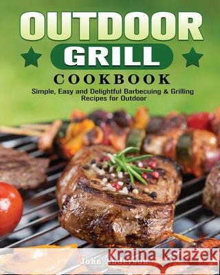 Outdoor Grill Cookbook John Anderson 9781801249485 John Anderson - książka