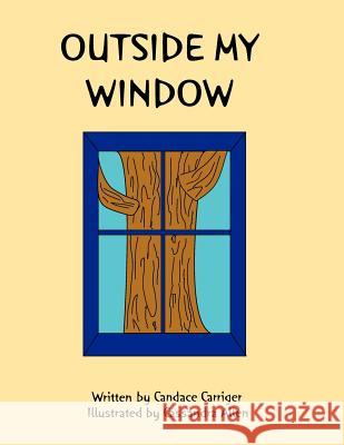 Outside My Window Candace A. Carriger Cassandra Allen 9780981604701 Sadie Books - książka