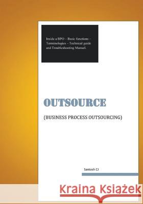 Outsource: Business process outsourcing J, Santosh C. 9781499780635 Createspace - książka