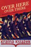 Over Here, Over There: Transatlantic Conversations on the Music of World War I Volume 1 Brooks, William 9780252084546 University of Illinois Press