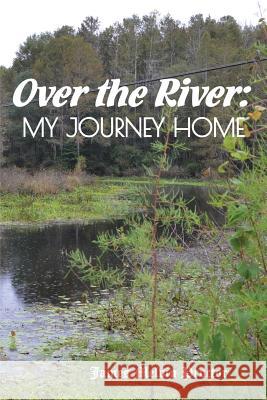 Over the River: My Journey Home James Melvin Proctor 9781732000896 Emerge Publishing Group, LLC - książka