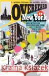 Overheard in New York Updated: Conversations from the Streets, Stores, and Subways S. Morgan Friedman Michael Malice 9780399534089 Perigee Books