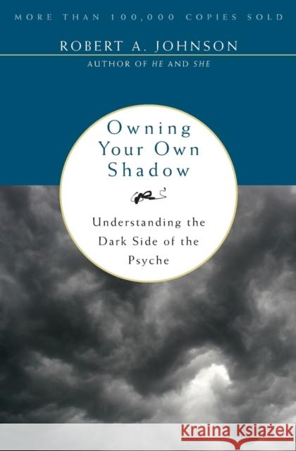 Owning Your Own Shadow: Understanding the Dark Side of the Psyche Johnson, Robert A. 9780062507549 HarperOne - książka