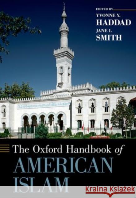 Oxford Handbook of American Islam Haddad, Yvonne Y. 9780199862634 Oxford University Press, USA - książka