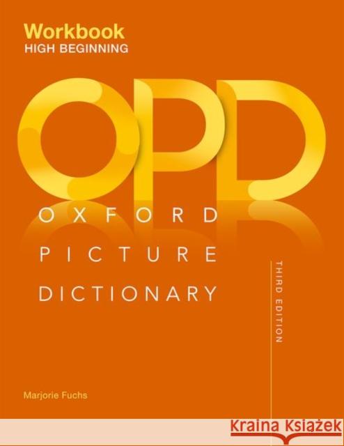 Oxford Picture Dictionary Third Edition: High-Beginning Workbook Jayme Adelson-Goldstein Norma Shapiro  9780194511223 Oxford University Press - książka