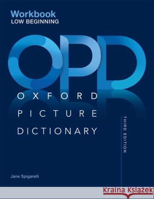 Oxford Picture Dictionary Third Edition: Low-Beginning Workbook Jayme Adelson-Goldstein Norma Shapiro  9780194511247 Oxford University Press - książka