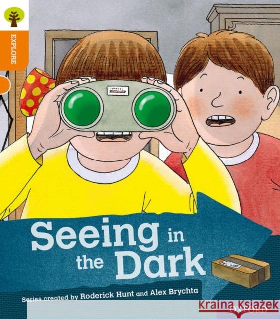 Oxford Reading Tree Explore with Biff, Chip and Kipper: Oxford Level 6: Seeing in the Dark Hunt, Roderick 9780198396956  - książka