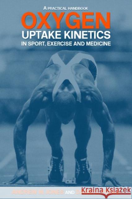 Oxygen Uptake Kinetics in Sport, Exercise and Medicine Andrew M. Jones David C. Poole 9780415305617 Routledge - książka