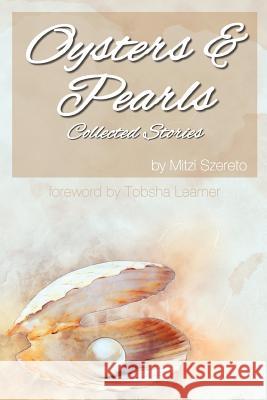 Oysters and Pearls: Collected Stories Mitzi Szereto, Tobsha Learner 9781539825395 Createspace Independent Publishing Platform - książka