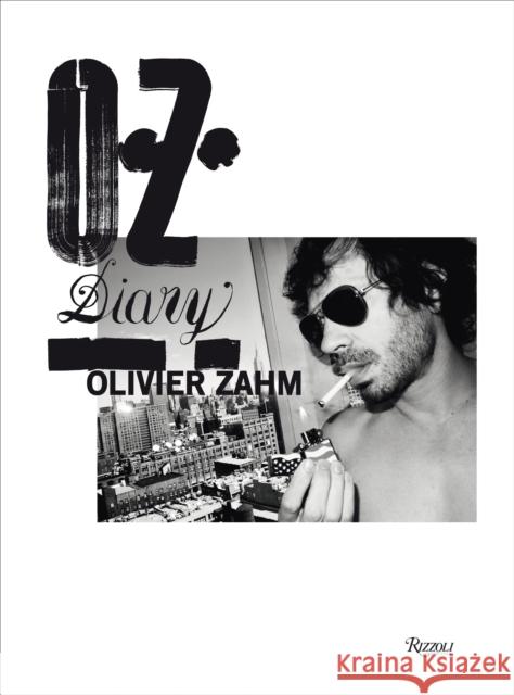 O.Z.: Olivier Zahm: Diary Olivier Zahm Glenn O'Brien Donatien Grau 9780847841387 Rizzoli International Publications - książka