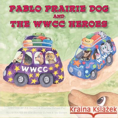 Pablo Prairie Dog and the WWCC Heroes Calvert, P. E. 9780996686402 Ingramelliott - książka