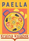 Paella: The Original One-Pan Dish: Over 50 Recipes for the Spanish Classic Omar Allibhoy 9781787138483 Quadrille Publishing Ltd