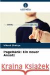 PageRank: Ein neuer Ansatz Vikesh Shakya 9786204101958 Verlag Unser Wissen