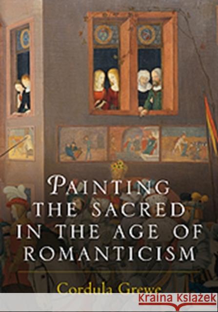 Painting the Sacred in the Age of Romanticism Cordula A Grewe 9780754606451 ASHGATE PUBLISHING GROUP - książka