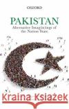 Pakistan: Alternative Imag(in)Ings of the Nation State J Schaflechner Christina Oesterheld Ayesha Asif 9780190701314 Oxford University Press, USA