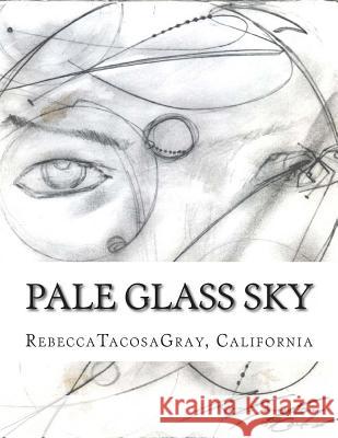 Pale Glass Sky Rebecca Tacosagray 9781493752379 Createspace Independent Publishing Platform - książka