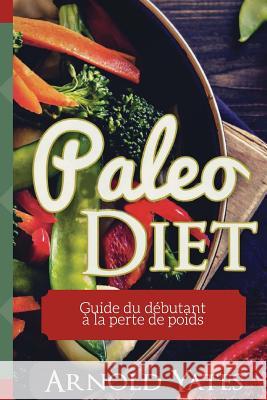 Paleo Diet Arnold Yates 9781545331101 Createspace Independent Publishing Platform - książka
