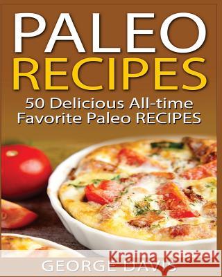 Paleo Recipes: 50 Top rated recipes for your Soul: A simple a way to make delicious Paleo Meals Davis, George 9781540344472 Createspace Independent Publishing Platform - książka