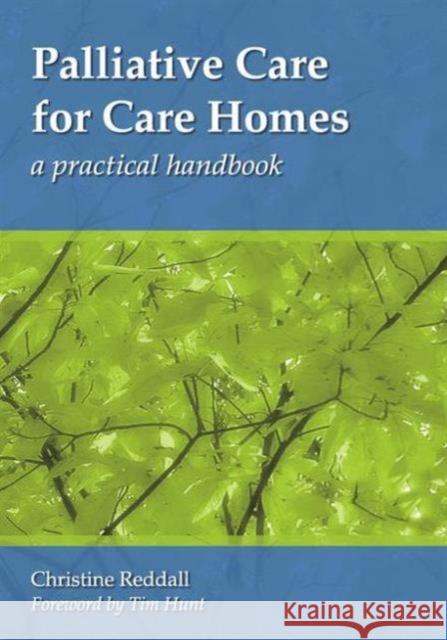 Palliative Care for Care Homes: A Practical Handbook Reddall, Christine 9781846192487 RADCLIFFE PUBLISHING LTD - książka
