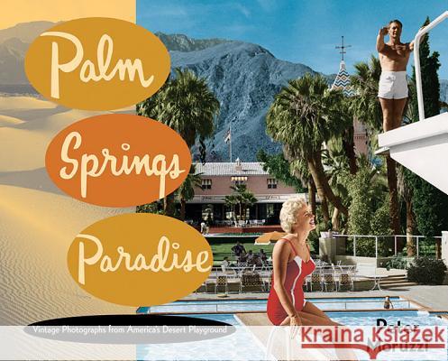Palm Springs Paradise Peter Moruzzi 9781423639916 Gibbs Smith Publishers - książka