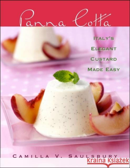 Panna Cotta: Italy's Elegant Custard Made Easy Camilla V. Saulsbury 9781581825954 Cumberland House Publishing - książka