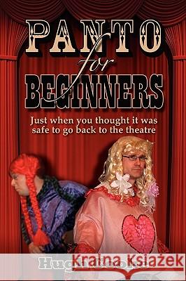 Panto For Beginners: Just When You Thought It Was Safe To Go Back To The Theatre - Pantomimes and Plays for Schools, Classrooms and Theatres Hugh Cooke 9781904312963 MX Publishing - książka