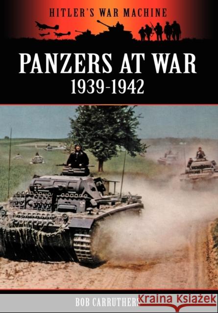 Panzers at War 1939-1942 Bob Carruthers 9781906783884 Archive Media Publishing Ltd - książka