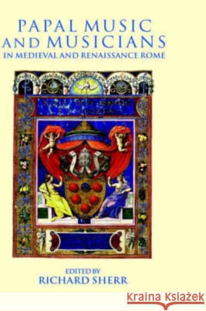 Papal Music and Musicians in Late Medieval and Renaissance Rome Richard Sherr 9780198164173 Oxford University Press, USA - książka