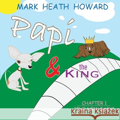 Papi and the King Mark Heath Howard 9781691506859 Independently Published - książka