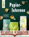 Papierlaternen : Stimmungsvolle Leuchtdeko für alle Jahreszeiten Klobes, Miriam 9783772443206 Frech