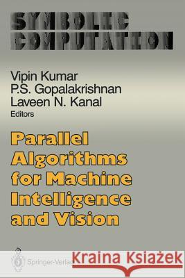 Parallel Algorithms for Machine Intelligence and Vision Vipin Kumar P. S. Gopalakrishnan Laveen N. Kanal 9781461279945 Springer - książka