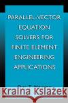 Parallel-Vector Equation Solvers for Finite Element Engineering Applications Duc T. Nguyen Thai Nguyen Du Duc Thai Nguyen 9780306466403 Kluwer Academic/Plenum Publishers