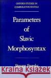 Parameters of Slavic Morphosyntax Steven Franks 9780195089714 Oxford University Press