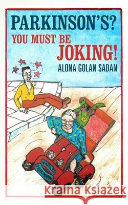 Parkinson's? You Must be Joking! Golan Sadan, Alona 9781719819633 Independently Published - książka