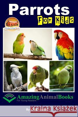 Parrots For Kids Amazing Animal Books For Young Readers Mendon Cottage Books 9781517401771 Createspace - książka