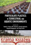 Particulate Plastics in Terrestrial and Aquatic Environments Nanthi Bolan M. B. Kirkham Claudia Halsband 9780367511401 CRC Press