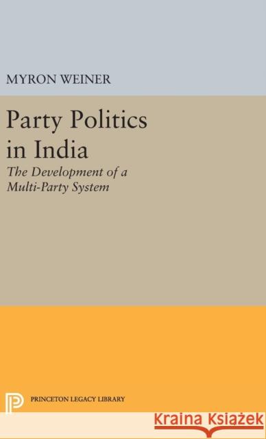 Party Politics in India Myron Weiner 9780691652887 Princeton University Press - książka