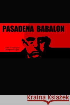 Pasadena Babalon - 6 X 9 George D. Morgan 9781503134935 Createspace - książka