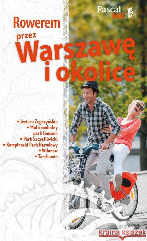 Pascal Bajk. Rowerem przez Warszawę i okolicę Więch Marek 9788376429830 Pascal - książka