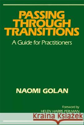 Passing Through Transitions: A Guide for Practitioners Golan, Naomi 9780029120804 Free Press - książka