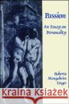 Passion: An Essay on Personality Unger, Roberto Mangabeira 9780029331804 Free Press