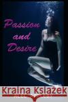 Passion and Desire Alec Appleby 9781521973370 Independently Published