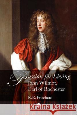 Passion for Living: John Wilmot, Earl of Rochester Pritchard, R. E. 9780718892999  - książka