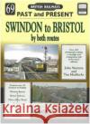 Past and Present No 69: Swindon to Bristol by both routes John Stretton and Tim Maddocks 9781858952949 Mortons Media Group