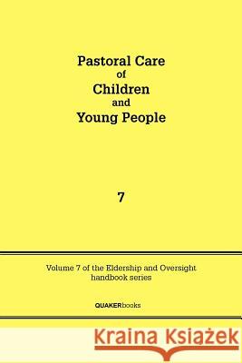 Pastoral Care of Children and Young People Committee on Eldership and Oversight 9780852453315 Quaker Books - książka