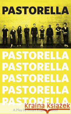 Pastorella: A Play About Unfamous Actors Bousel, Stuart Eugene 9781941704172 Exit Press - książka