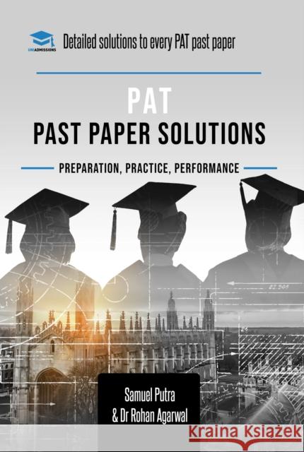 PAT Past Paper Worked Solutions: Detailed Step-By-Step Explanations for over 250 Questions, Includes all Past Past Papers for the Physics Aptitude Tes Rohan Agarwal Samuel Putra 9781913683382 Rar Medical Services - książka