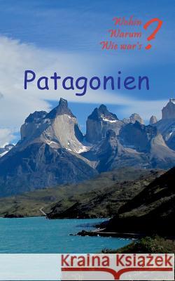 Patagonien: Mit Buenos Aires, Santagio de Chile und Valparaiso Fischer, Ute 9783743181526 Books on Demand - książka