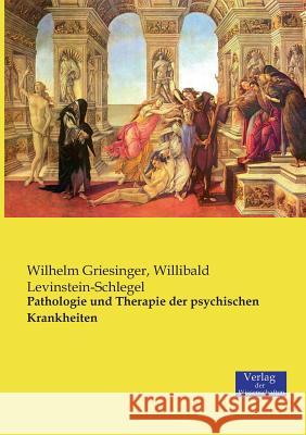 Pathologie und Therapie der psychischen Krankheiten Wilhelm Griesinger, Willibald Levinstein-Schlegel 9783957004673 Vero Verlag - książka
