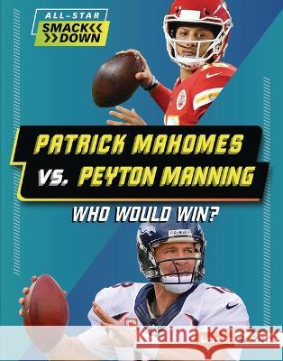 Patrick Mahomes vs. Peyton Manning: Who Would Win? Keith Elliot Greenberg 9781728490854 Lerner Publications - książka